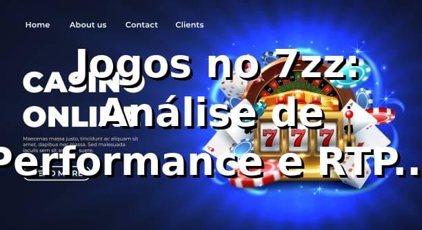 📊 Jogos no 7zz: Análise de Performance e RTP em 2026 1 📊 Jogos no 7zz: Análise de Performance e RTP em 2026